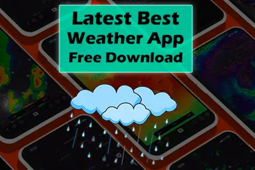 2023 Best Weather App | मौसम की जानकारी लाइव App