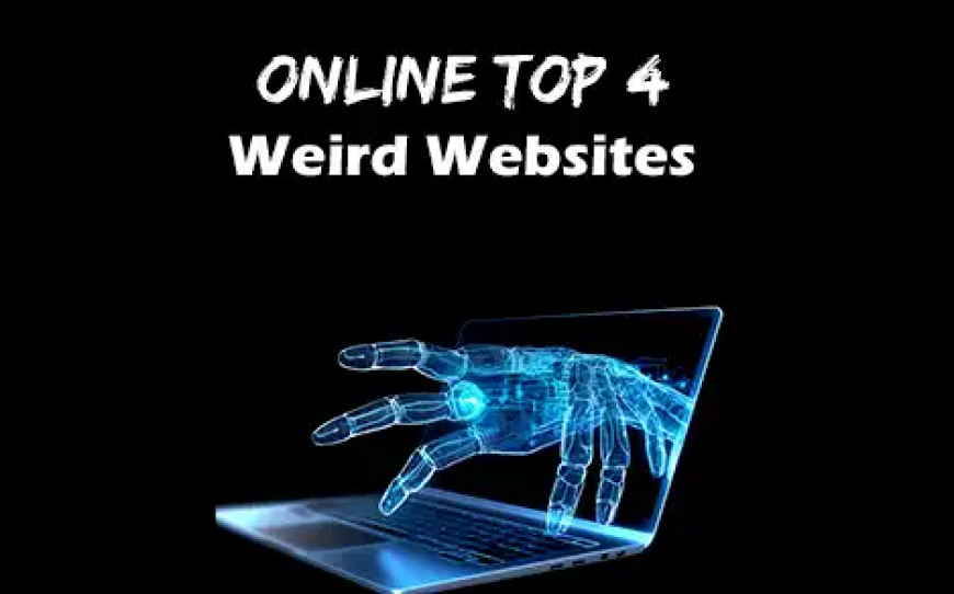 Online Top 4 Weird Websites ki Jankari