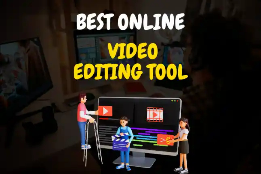 Best Online Video Editing Tool ki Jankari