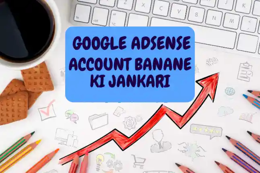 Google AdSense Account Banane ki Puri Jankari