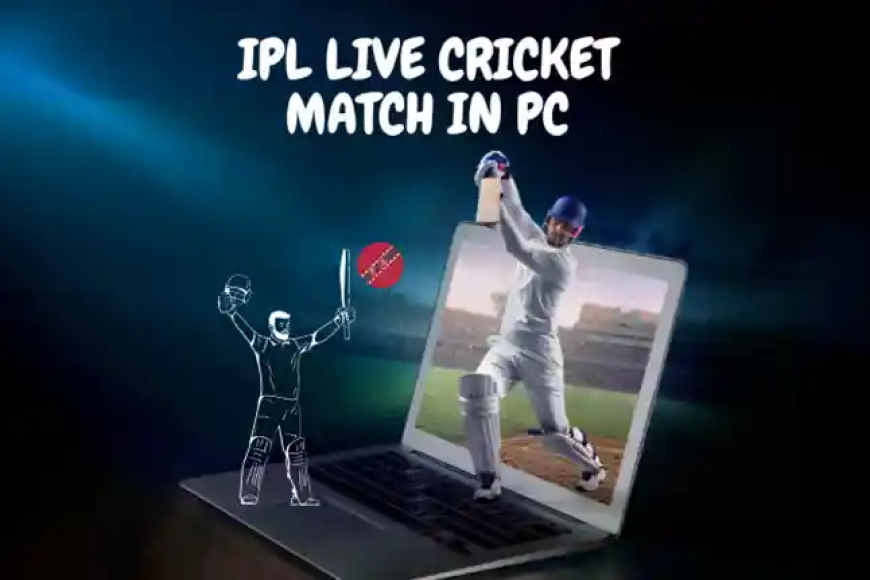 IPL Live Cricket Match Computer Par Dekhe