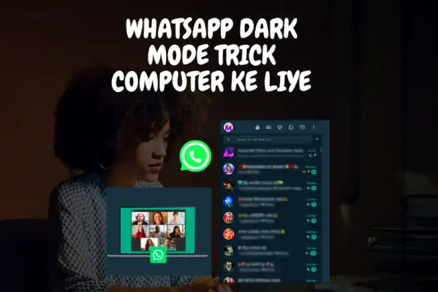 WhatsApp Dark Mode Trick Computer ke Liye