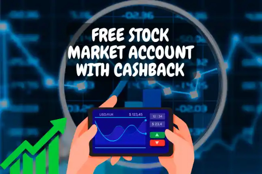 Free Stock Market Account with Cashback