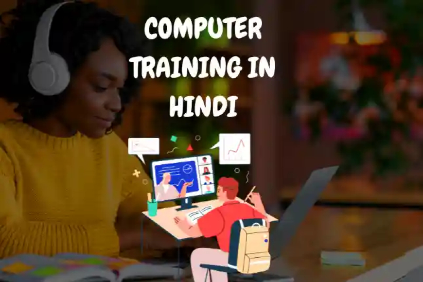 Computer Training In Hindi - कंप्यूटर सीखो हिंदी में