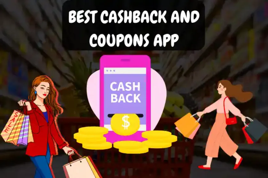 Best Cashback and Coupons App ki jankari