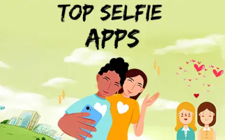 Best Top selfie apps 2025 जो आपकी फोटो को नया रूप देगी