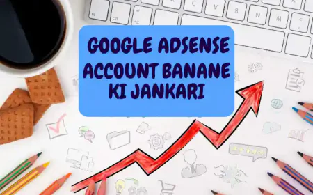 Google AdSense Account Banane ki Puri Jankari