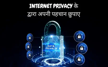 Internet Privacy के द्वारा अपनी पहचान छुपाए