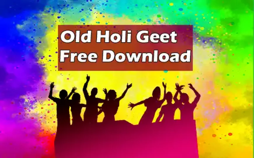 Old Holi Geet Download Karne ki Jankari