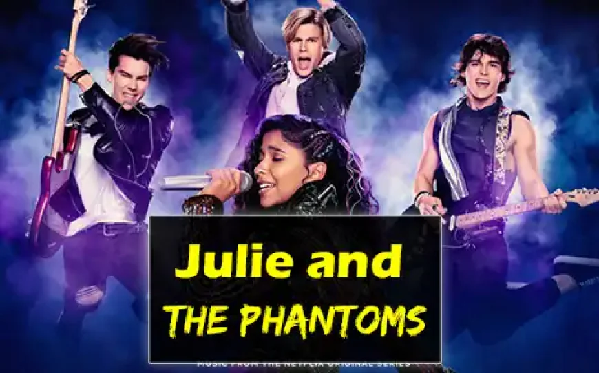 Julie and the Phantoms Hindi Web Series ki Jankari