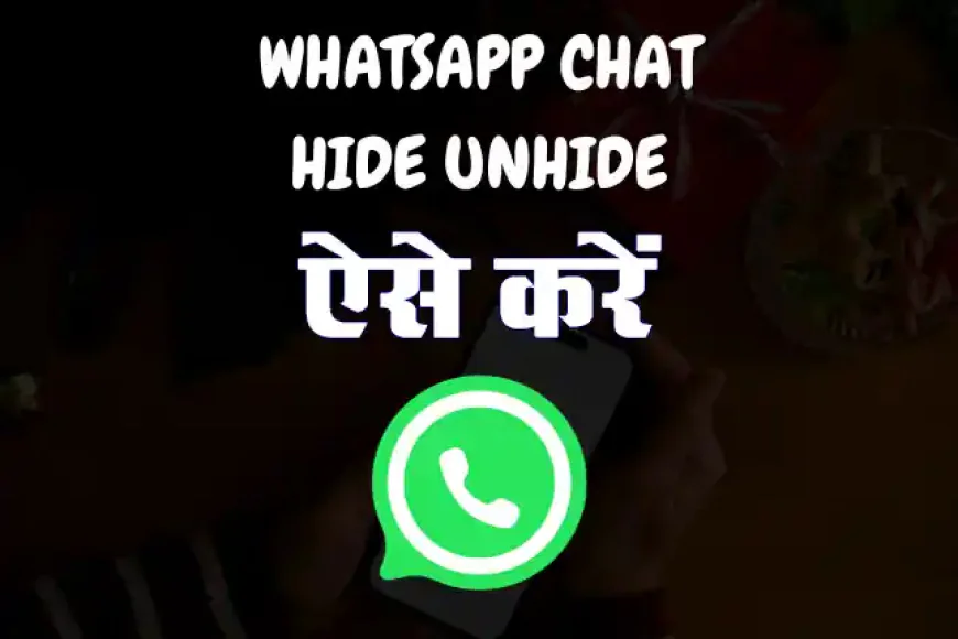 Whatsapp Chat Hide Unhide Kaise Kare