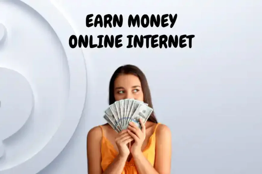 Earn Money Online Internet से रूपये कमाने का पहला पाठ