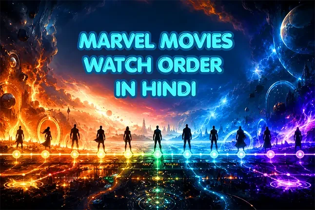 Marvel Movies Watch Order in Hindi: मार्वल की सभी फिल्में सही क्रम में देखें (2026)