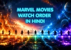 Marvel Movies Watch Order in Hindi: मार्वल की सभी फिल्में सही क्रम में देखें (2026)