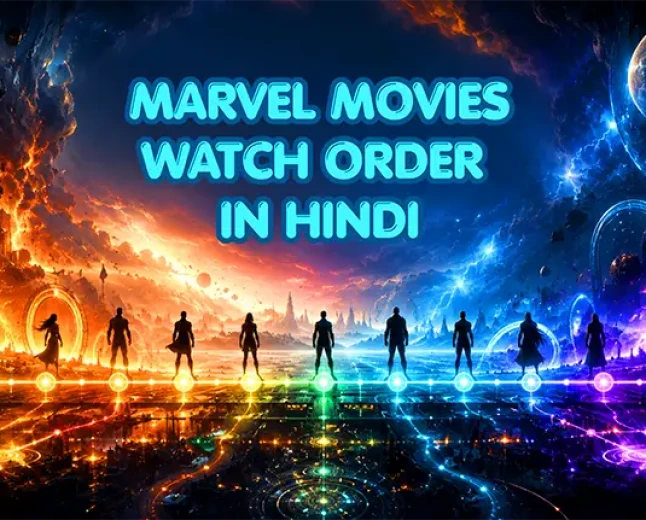 Marvel Movies Watch Order in Hindi: मार्वल की सभी फिल्में सही क्रम में देखें (2026)